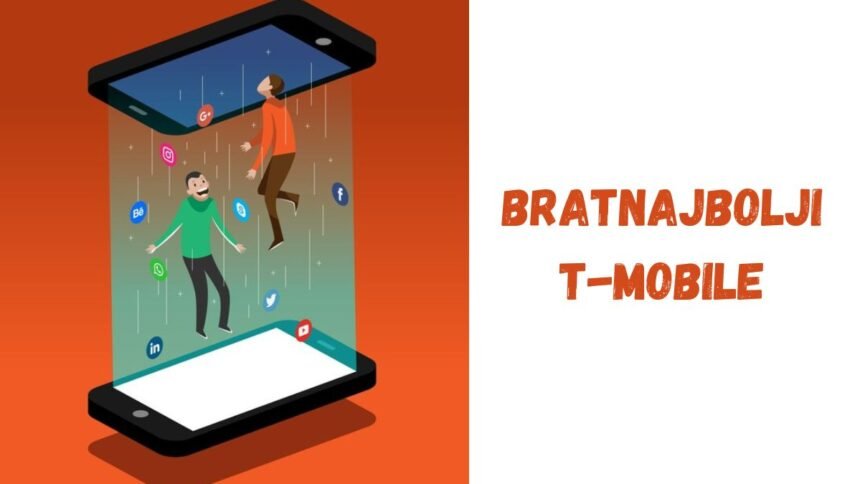 Top Features of Bratnajbolji T-Mobile That You Shouldn’t Miss