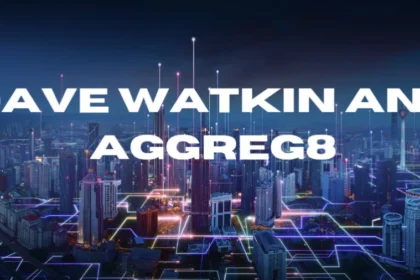 Dave Watkin Aggreg8: A Deep Dive into Cutting-Edge Data Solutions