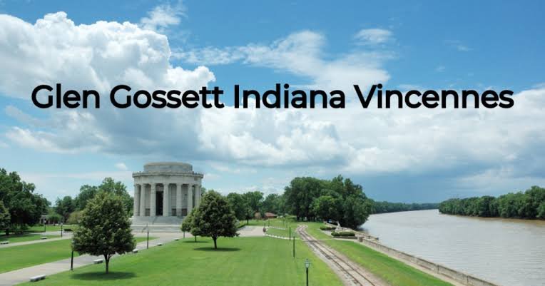 Glen Gossett Indiana Vincennes: A Life of Dedication and Community Impact