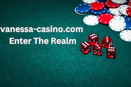 Vanessa-Casino.com Enter the Realm: Your Ultimate Guide to Big Wins and Thrilling Adventures